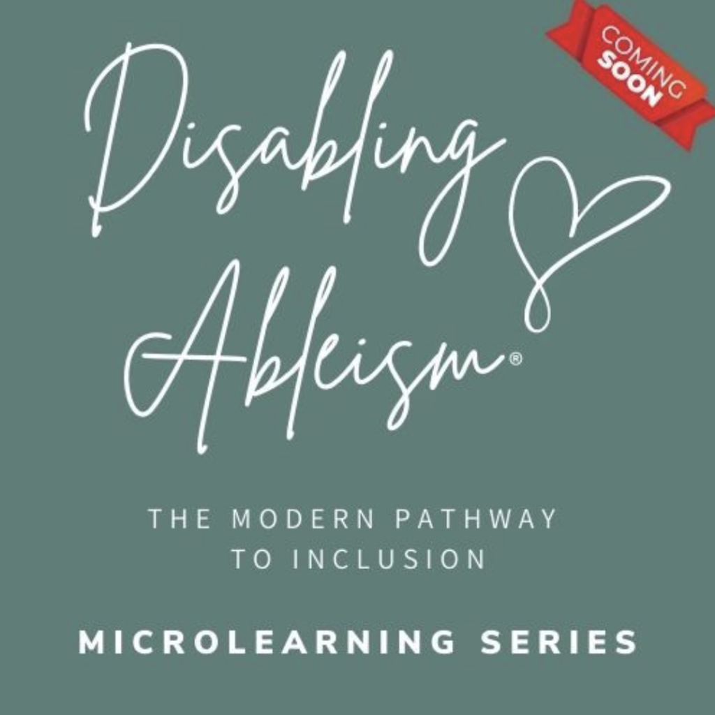 disabling ableism the modern pathway to inclusion microlearning series coming soon