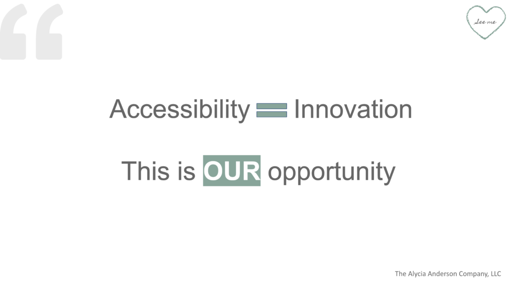accessibility equals innovation this is our opportunity
